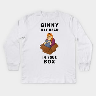 Get Back In Your Box! Kids Long Sleeve T-Shirt